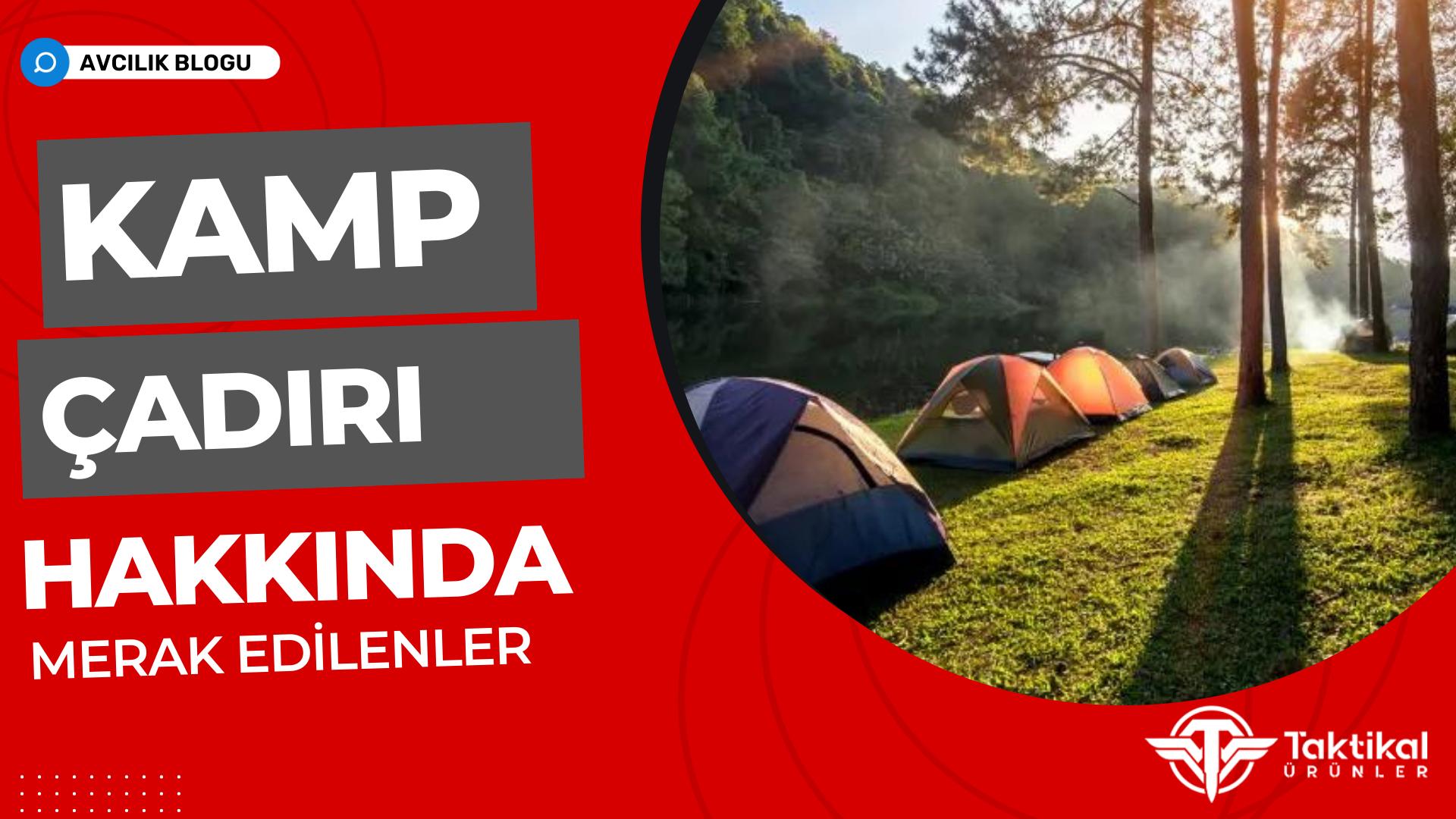 Kamp Çadırı Hakkında Merak Edilenler