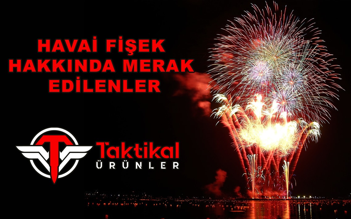 Havai Fişek Hakkında Merak Edilenler