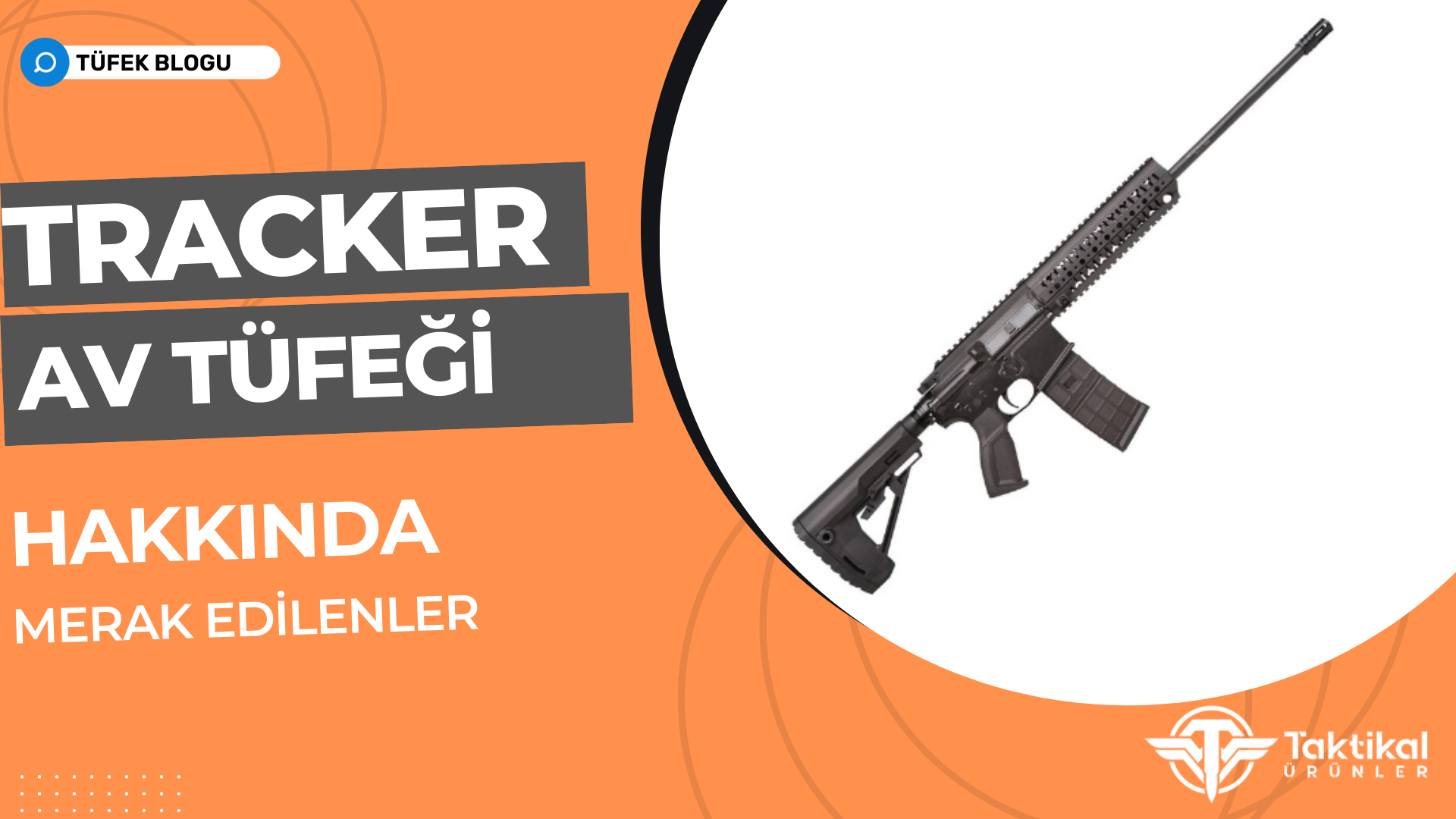 Tracker Av Tüfeği Hakkında Merak Edilenler